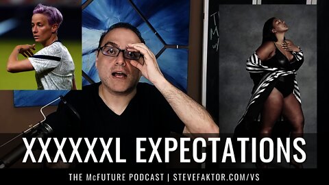 XXXXXXL Expectations (Clip) | The McFuture w/Steve Faktor