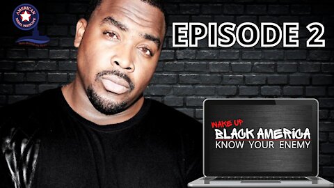 Wake Up Black America | Episode 2