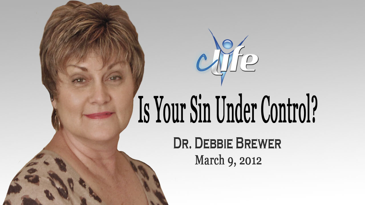 "Is Your Sin Under Control?" Debbie Brewer March 7, 2012