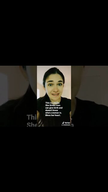 This is a doula. She thinks men can give birth and doesn’t know what a woman is. Bless her heart.