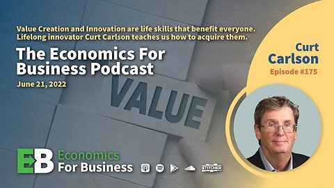 Curt Carlson: Value Creation As A Life Skill