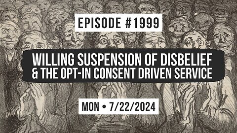 Owen Benjamin | #1999 Willing Suspension Of Disbelief & The Opt-In Consent Driven Service