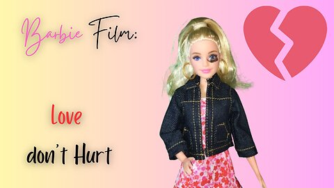 Barbie Film: Love don't Hurt