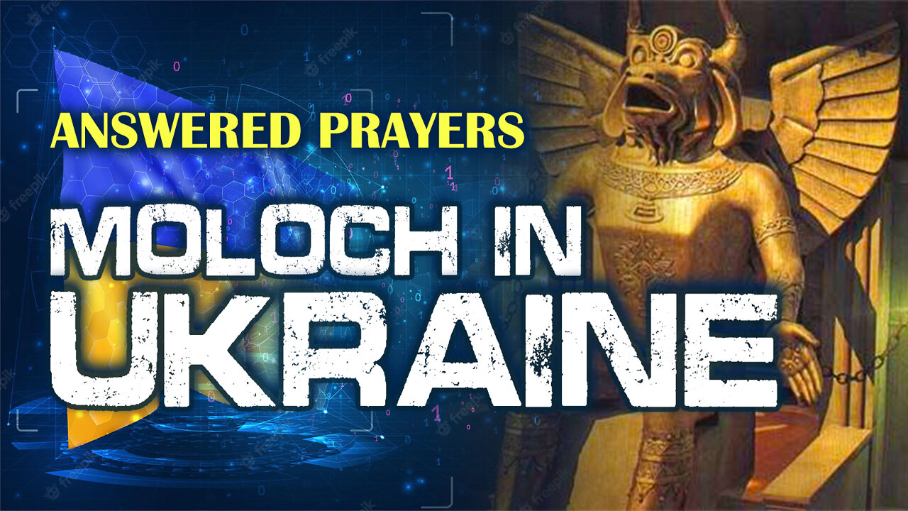 Answered Prayers & Moloch in Ukraine 04/20/2022