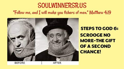 STEPS TO GOD 5: SCROOGE NO MORE-GIFT OF A SECOND CHANCE!