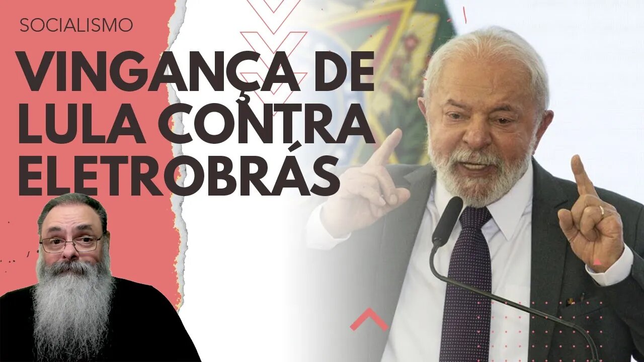 VINGANÇA CONTINUA: LULA quer APELAR para AMIGOS no STF para REVERTER a PRIVATIZAÇÃO da ELETROBRÁS