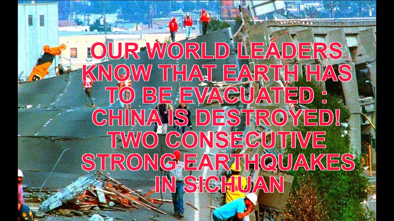 OUR WORLD LEADERS KNOW THAT EARTH HAS TO BE EVACUATED : CHINA IS DESTROYED! TWO CONSECUTIVE