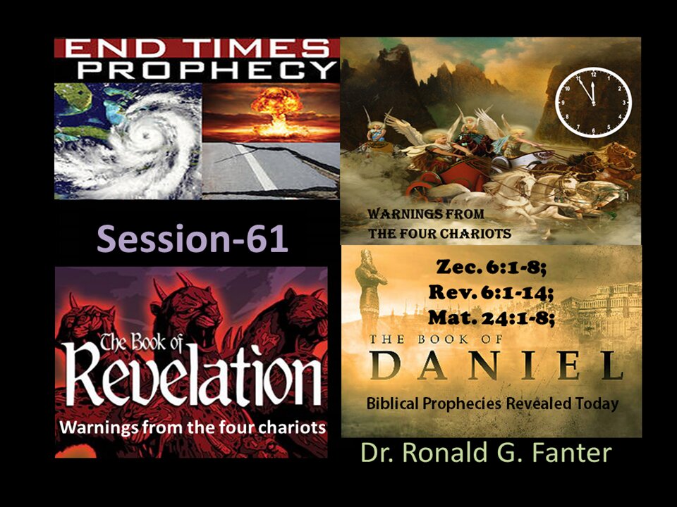 Warnings From The Four Chariots Session 61 Dr. Ronald G. Fanter