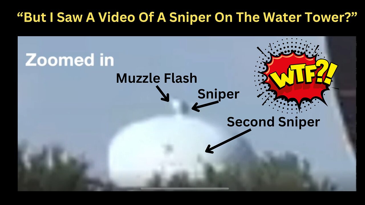 But I Saw A Video Of A Sniper On The Water Tower? How To Find The Truth!