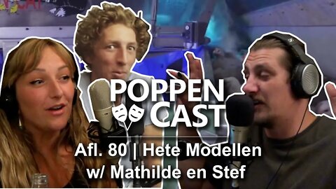 Hete Modellen w/ Mathilde en Stef | PoppenCast #80