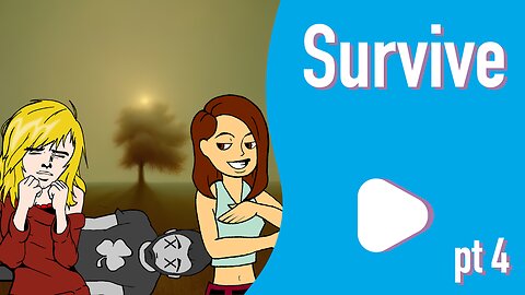 Survive, Part 4