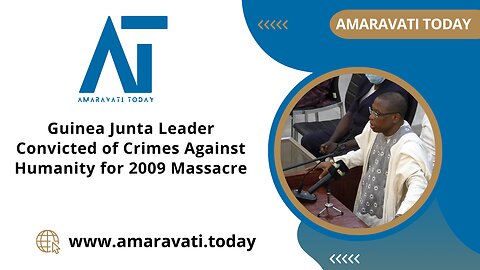 Guinea Junta Leader Convicted of Crimes Against Humanity for 2009 Massacre | Amaravati Today News