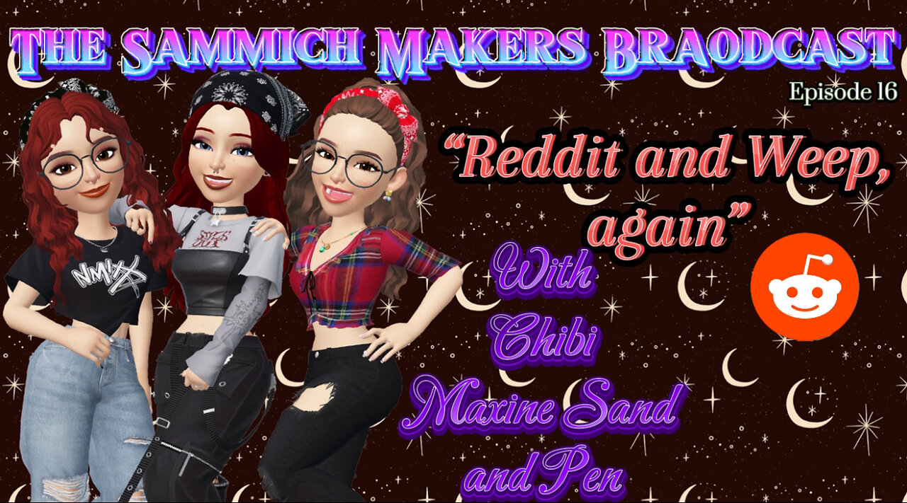 Sammich Makers Broadcast "Reddit and Weep, Again" S1E16