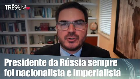 Rodrigo Constantino: Putin tira proveito da situação porque sabe que oponentes são fracos
