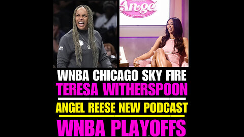 RBS #116 Teresa Witherspoon Fired by Sky, Angel Reese podcast, WNBA Playoffs!