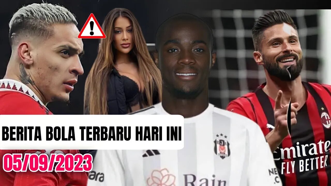 Resmi! Eric Bailly Ke Besiktas,Antony Tersandung Kasus,Giroud Menolak Tua Berita bola terbaru,