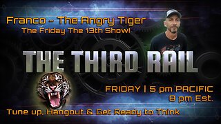 The Third Rail w/ Guest: Franco - The Angry Tiger