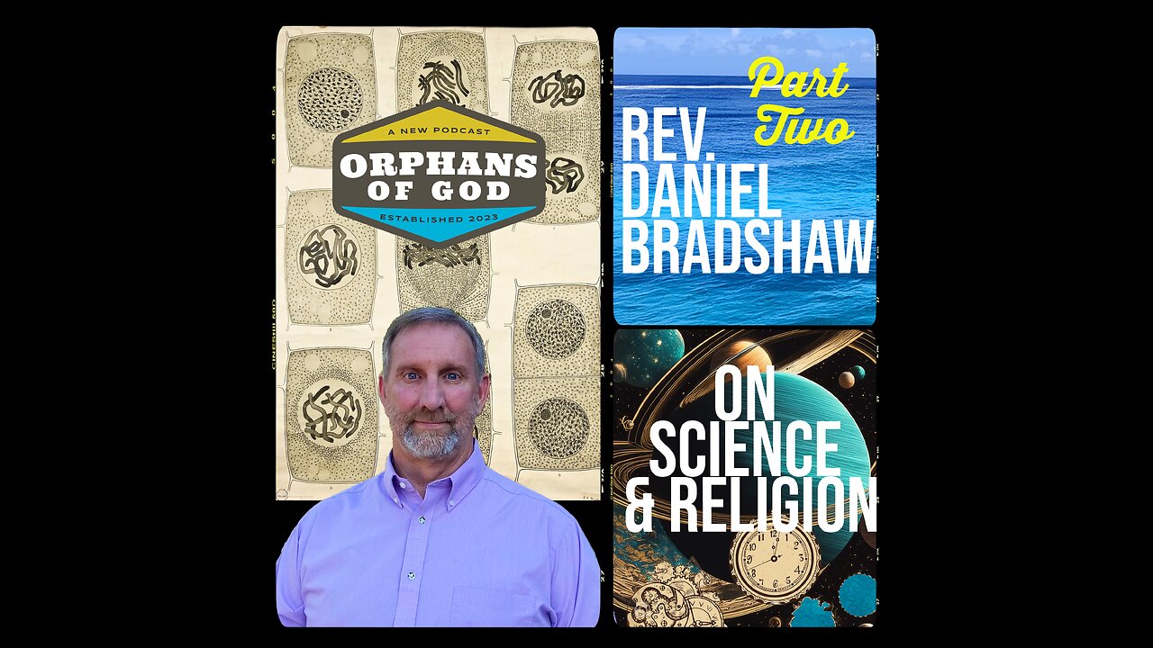 The Relationship between Science and Religion with Rev. Daniel Bradshaw II