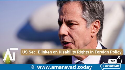 US Sec Blinken on Disability Rights in Foreign Policy | Amaravati Today