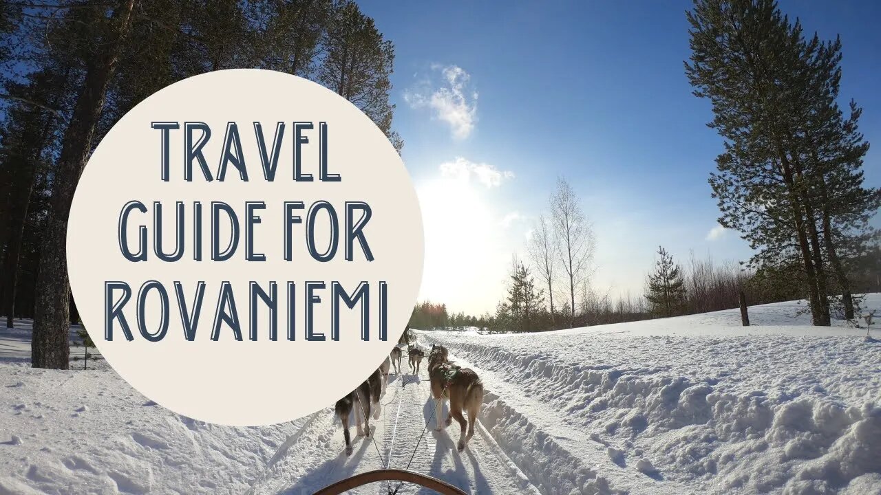 Discover the Magic of Rovaniemi: Your Ultimate Travel Guide to Lapland's Enchanting Capital