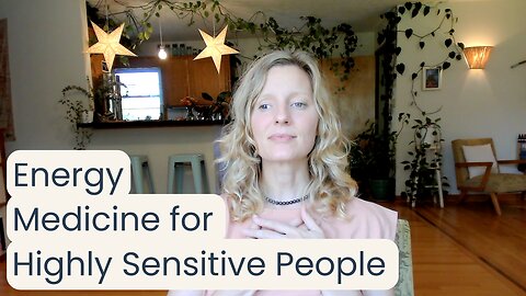 Energy Medicine for Highly Sensitive People