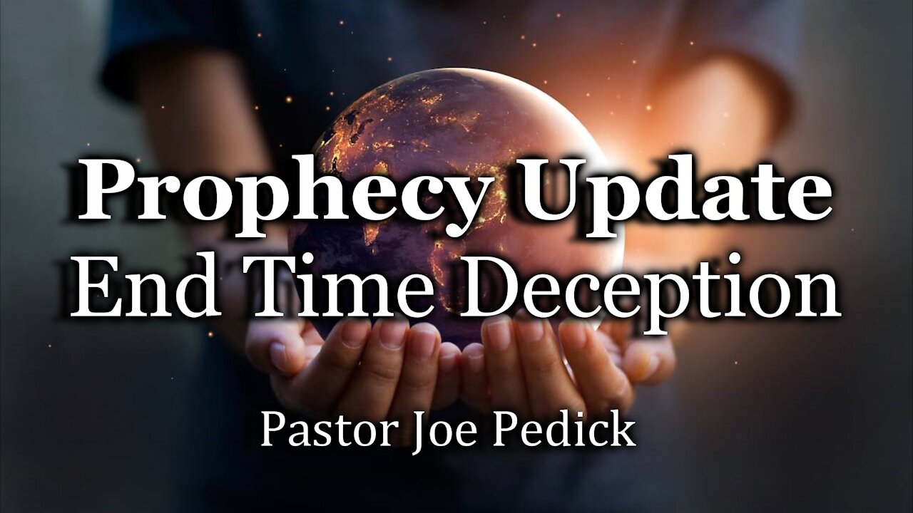 Prophecy Update: End Time Deception