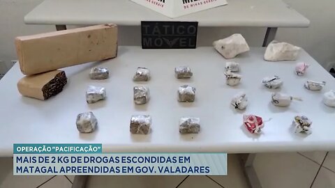 Operação Pacificação: Mais de 2 Kg de Drogas Escondidas em Matagal Apreendidas em GV.