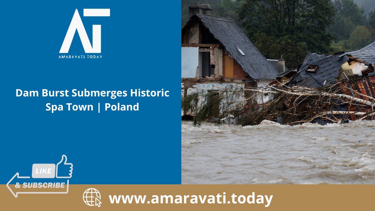 Poland Dam Burst Submerges Historic Spa Town | Amaravati Today