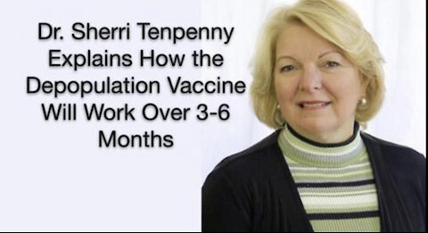 DR. SHERRI TENPENNY: THE DEPOPULATION mRNA VACCINES WILL START WORKING IN 3-6 MONTHS [2021-07-07]