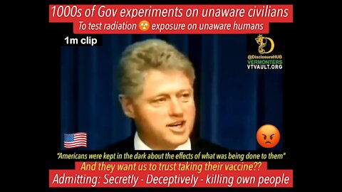 Bill Clinton: Admitting That Thousands of Government Experiments on Unaware Civilians - 2439