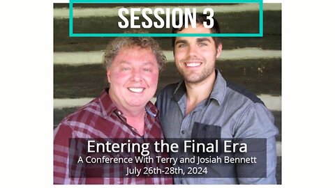 Session 3 - Entering the Final Era: A Conference with Terry and Josiah Bennett