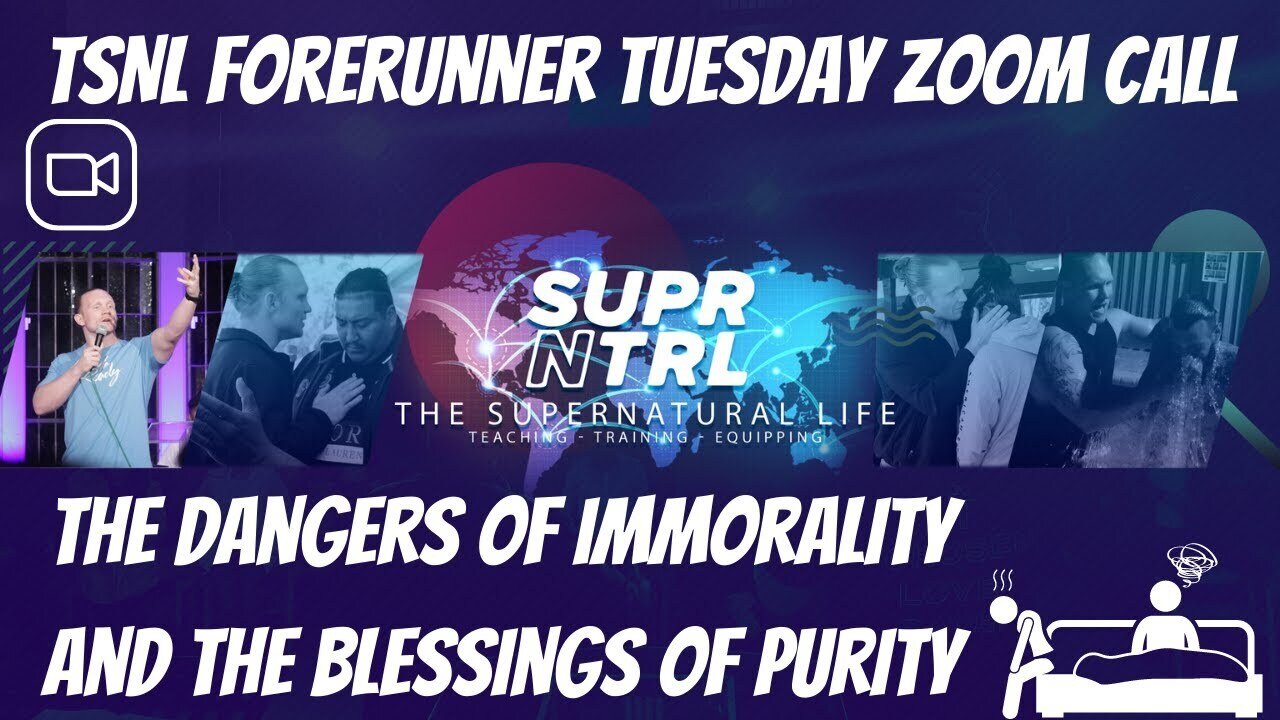 TSNL Forerunner Tuesday Zoom Call | The dangers of immorality and the blessings of purity!