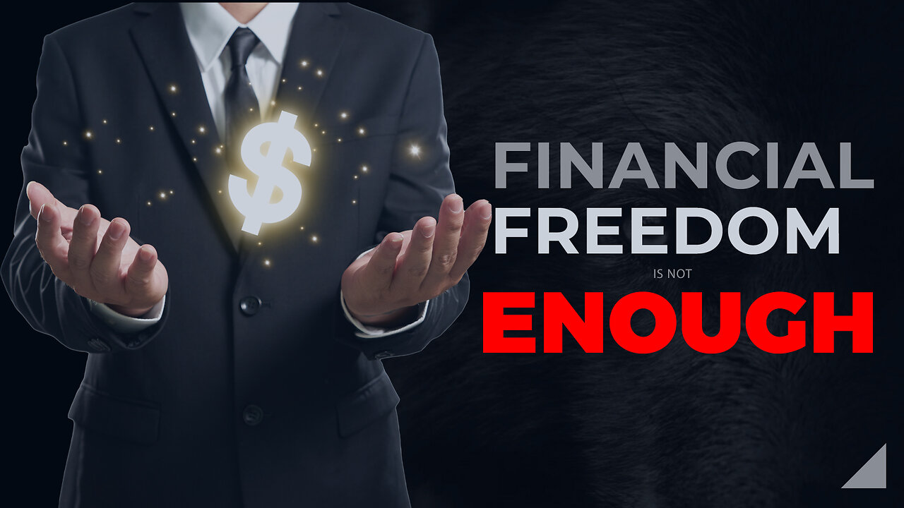 Financial Freedom Is not enough