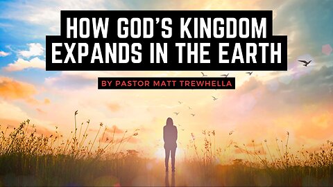 How God's Kingdom Expands in the Earth