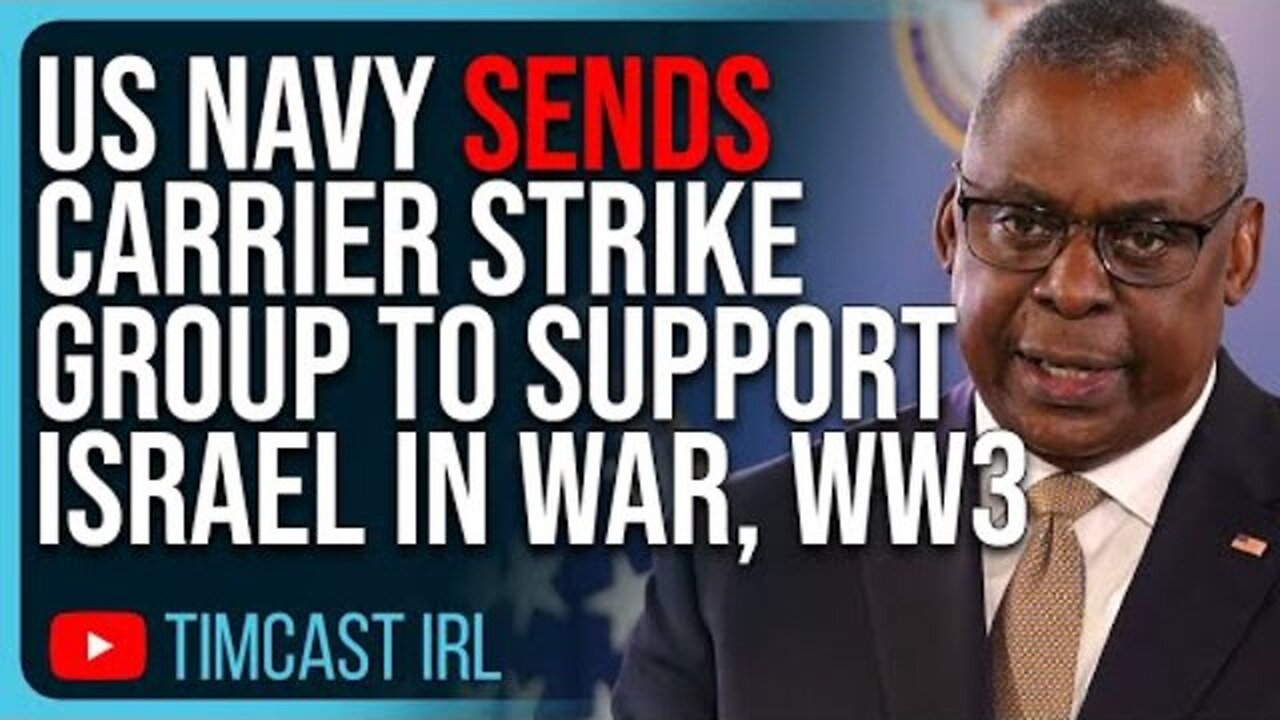 US NAVY SENDS CARRIER STRIKE GROUP TO SUPPORT ISRAEL IN WAR, WW3 TENSIONS RISE