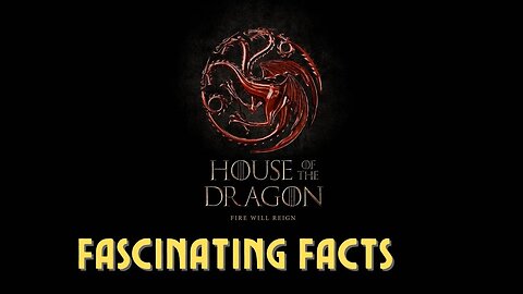 60 Things You Didn’t Know About House of the Dragon