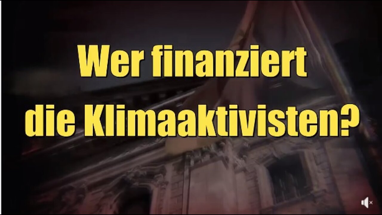 Wer finanziert die Öko-Klima-Terroristen?