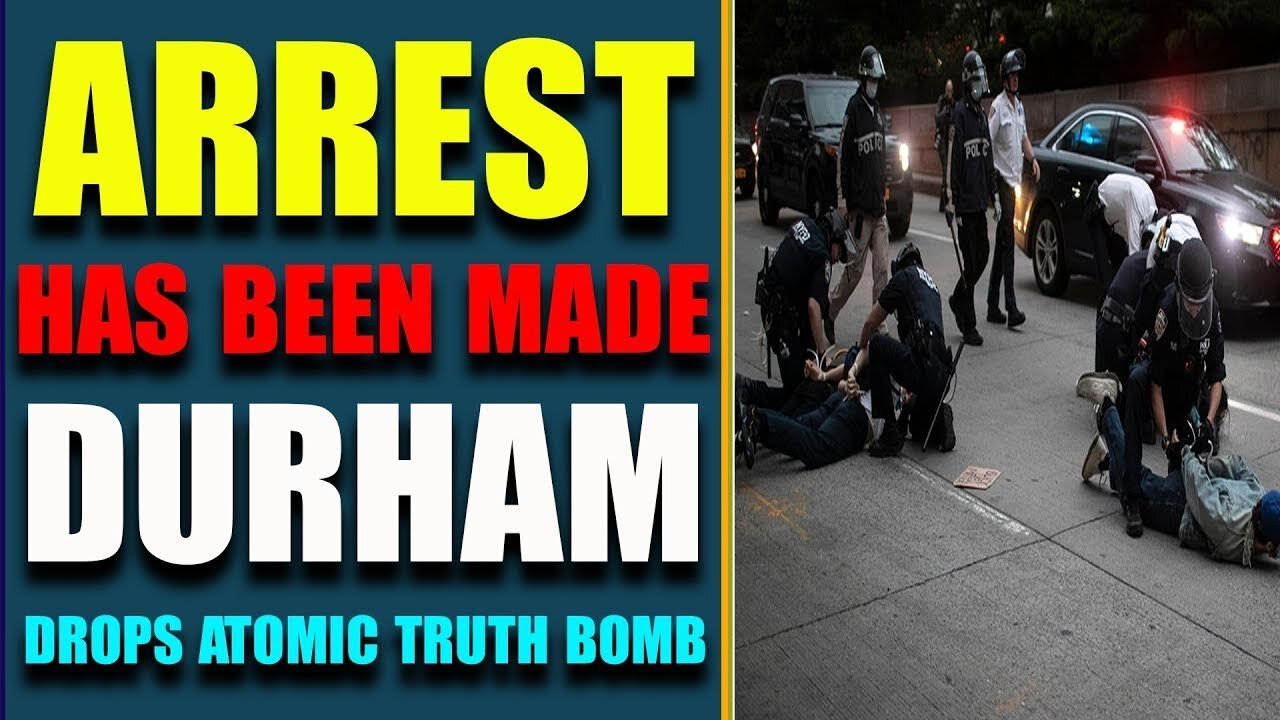 ARREST ARE BEING MADE DURHAM DROPS A BIG TRUTH