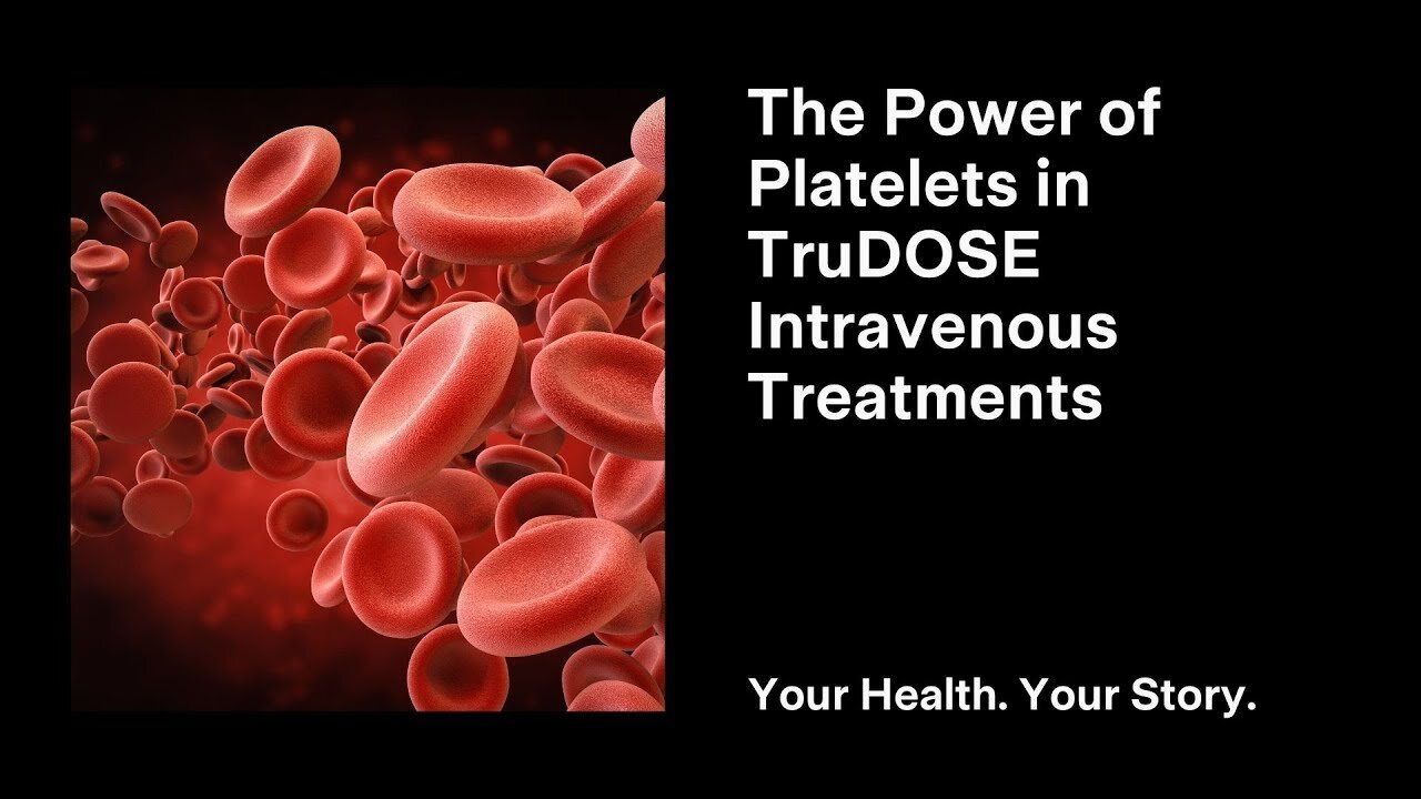 The Power of Platelets in TruDOSE Intravenous Treatments