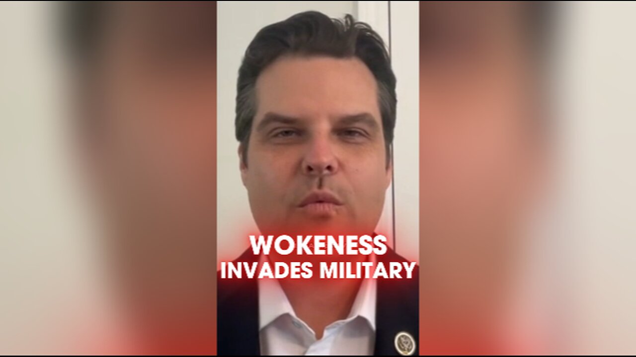 Matt Gaetz: Leftists Using Wokeism To Destroy The Military From Within - 7/31/24