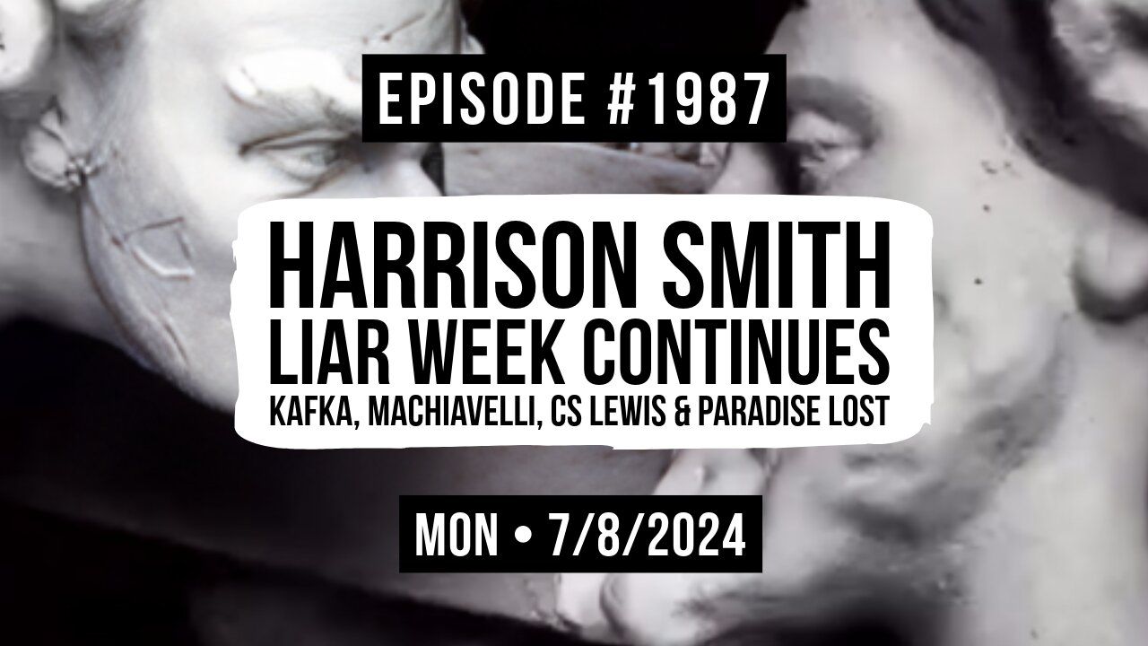 Owen Benjamin | #1987 Harrison Smith - Liar Week Continues, Kafka, Machiavelli, CS Lewis & Paradise Lost