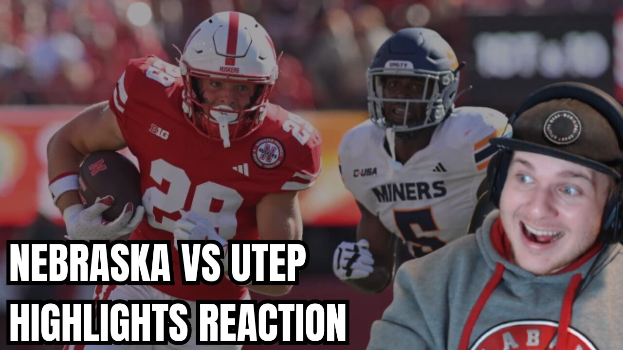 Nebraska Cornhuskers vs. UTEP Miners Highlights REACTION