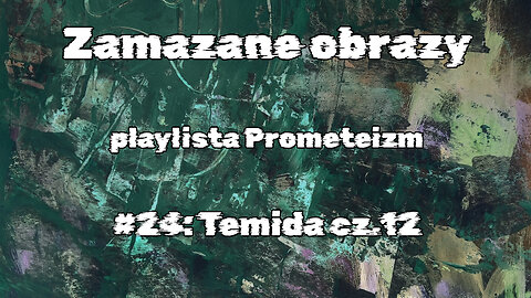 #24 Temida cz.12 / Themis part 12 (HistoryReality)