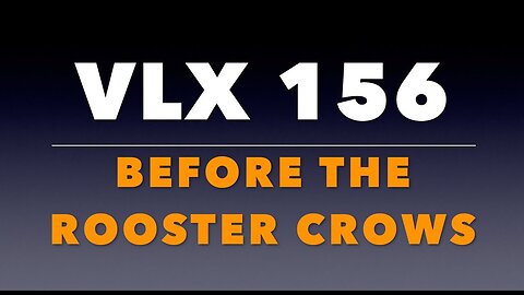 VLX 156: Mt 26:69-75. "Before the Rooster Crows."