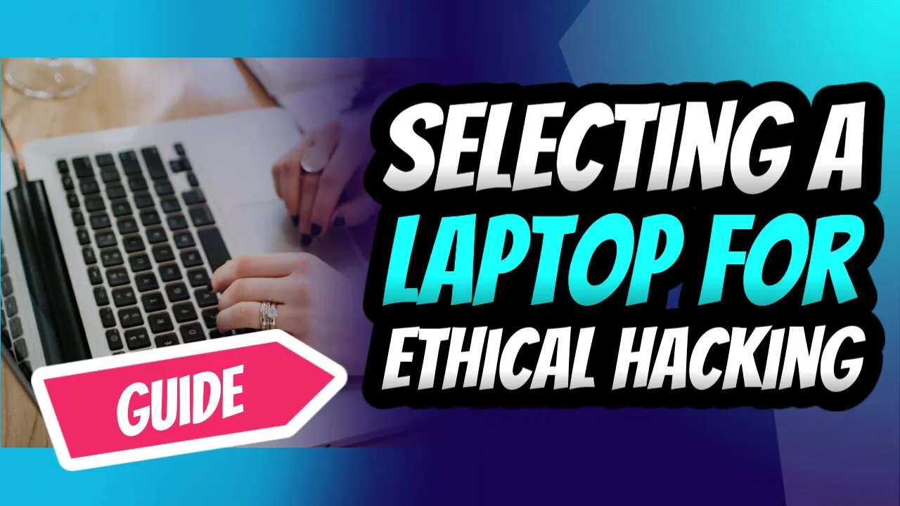 Selecting a Laptop for Ethical Hacking Success
