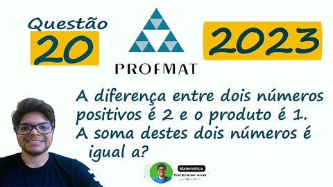 A diferença entre dois números positivos é 2 e o produto é 1 |PROFMAT 2023 QUESTÃO 20