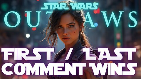 😈 STAR WARS: OUTLAWS - FIRST & LAST COMMENT DURING STREAM WINS GIVEAWAY!