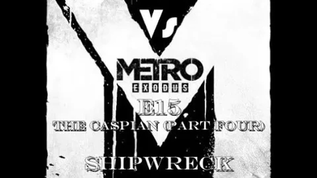 Metro Exodus [E15] The Caspian (Part Four) Shipwreck