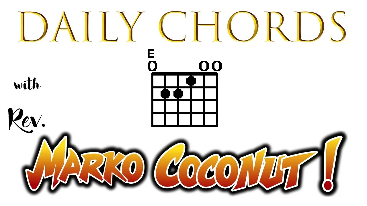 Open E Major ~ Daily Chords for guitar with Rev. Marko Coconut unlock this million dollar chord now!