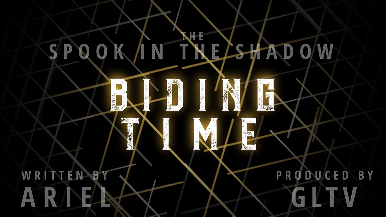 The Spook in the Shadow: Biding Time